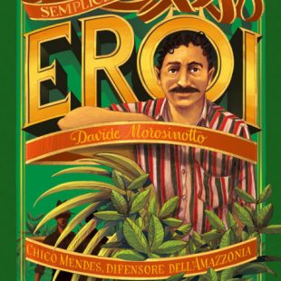Chico Mendes, difensore dell&rsquo;Amazzonia